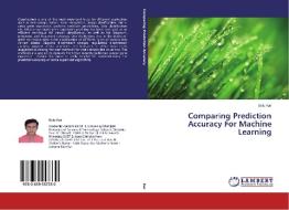 Comparing Prediction Accuracy For Machine Learning di Setu Kar edito da LAP Lambert Academic Publishing