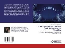 Lunar Cycle Effect Towards Stock Return and Its Volatility di Maria Stephanie Angkawinata edito da LAP Lambert Academic Publishing