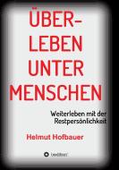 Überleben unter Menschen di Helmut Hofbauer edito da tredition