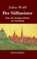 Der Sülfmeister di Julius Wolff edito da Hofenberg