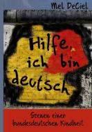 Hilfe, ich bin deutsch di Mel Deciel edito da Books on Demand