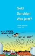 Geld  -  Schulden  -  was jetzt? di Thomas Berghuber edito da tredition