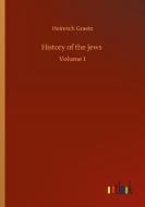 History of the Jews di Heinrich Graetz edito da Outlook Verlag