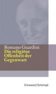 Guardini, R: Religiöse Offenheit di Romano Guardini edito da Matthias-Grünewald-Verlag