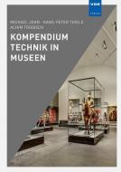 Kompendium Technik in Museen di M. John, H. -P. Thiele, Achim Trogisch edito da Vde Verlag GmbH