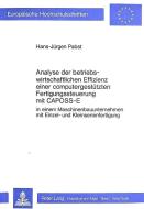 Analyse der betriebswirtschaftlichen Effizienz einer computergestützten Fertigungssteuerung mit CAPOSS-E di Hans-Jürgen Pabst edito da Lang, Peter GmbH