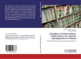 Freedom of information: implications for records management in Ghana di Leo Nvida Davidson Woode, Emmanuel Adjei edito da LAP Lambert Academic Publishing