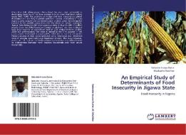 An Empirical Study of Determinants of Food Insecurity in Jigawa State di Balarabe Inuwa Dutse, Mustapha Mukhtar edito da LAP Lambert Academic Publishing