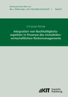 Integration von Nachhaltigkeitsaspekten in Prozesse des immobilienwirtschaftlichen Risikomanagements di Christoph Rohde edito da Karlsruher Institut für Technologie