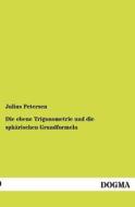 Die ebene Trigonometrie und die sphärischen Grundformeln di Julius Petersen edito da DOGMA