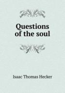 Questions Of The Soul di Isaac Thomas Hecker edito da Book On Demand Ltd.