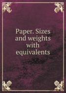 Paper. Sizes And Weights With Equivalents di Ernest Kendall edito da Book On Demand Ltd.