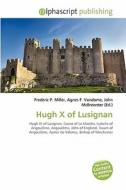 Hugh X Of Lusignan edito da Vdm Publishing House