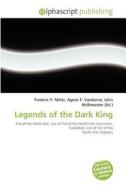 Legends Of The Dark King edito da Betascript Publishing