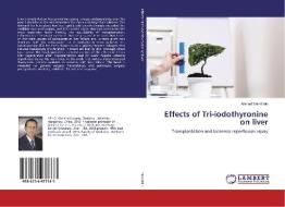 Effects of Tri-iodothyronine on liver di Ahmed Taki-Eldin edito da LAP Lambert Academic Publishing