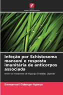 Infeção por Schistosoma mansoni e resposta imunitária de anticorpos associada di Emmanuel Odongo-Aginya edito da Edições Nosso Conhecimento