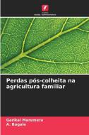 Perdas pós-colheita na agricultura familiar di Garikai Maremera, A. Bogale edito da Edições Nosso Conhecimento