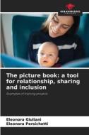 The picture book: a tool for relationship, sharing and inclusion di Eleonora Giuliani, Eleonora Persichetti edito da Our Knowledge Publishing