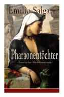 Pharaonent Chter (historischer Abenteuerroman) - Vollst Ndige Deutsche Ausgabe di Emilio Salgari edito da E-artnow