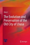 The Evolution and Preservation of the Old City of Lhasa di Qing Li edito da Springer-Verlag GmbH