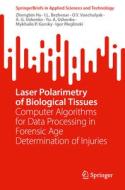 Laser Polarimetry of Biological Tissues: Computer Algorithms for Data Processing in Forensic Age Determination of Injuries di Zhengbin Hu, I. L. Bezhenar, O. Y. Vanchulyak edito da SPRINGER NATURE