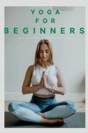 Yoga for Beginners di Vijay Patidar edito da Notion Press