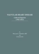 Valvular Heart Disease di William C. Roberts edito da Baylor University Medical Center