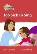 Level 5 - Too Sick To Sing di Juliet Clare Bell edito da Harpercollins Publishers