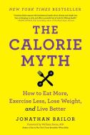 The Calorie Myth di Jonathan Bailor edito da HarperCollins Publishers Inc