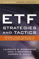 Etf Strategies and Tactics: Hedge Your Portfolio in a Changing Market di Laurence Rosenberg, Neal Weintraub, Andrew Hyman edito da MCGRAW HILL BOOK CO
