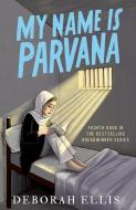 My Name Is Parvana di Deborah Ellis edito da Oxford University Press