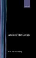 Analog Filter Design di M. E. van Valkenburg edito da OXFORD UNIV PR