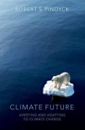 Climate Future di Robert S. Pindyck edito da Oxford University Press Inc
