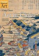 Art in China di Craig (Professor of the History of Art Clunas edito da Oxford University Press