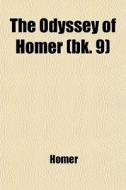 The Odyssey Of Homer (bk. 9) di Homer edito da General Books Llc