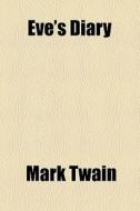 Eve's Diary di Mark Twain edito da General Books Llc