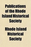 Publications Of The Rhode Island Historical Society (volume 1) di Rhode Island Historical Society edito da General Books Llc