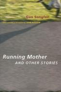 Running Mother and Other Stories di Guo Songfen edito da Columbia University Press