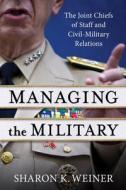 Managing The Military di Sharon K. Weiner edito da Columbia University Press