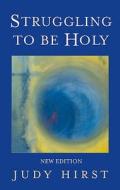 Struggling To Be Holy di Judy Hirst edito da Darton,longman & Todd Ltd