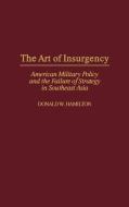 The Art of Insurgency di Donald W. Hamilton edito da Praeger Publishers