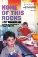 None of This Rocks: A Memoir di Joe Trohman edito da HACHETTE BOOKS