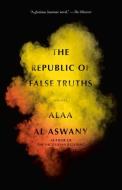 The Republic of False Truths di Alaa Al Aswany edito da VINTAGE
