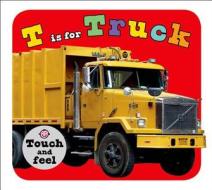 T Is for Truck di Roger Priddy edito da Priddy Books