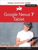 Google Nexus 7 Tablet: Visual QuickStart Guide di Chris Fehily edito da PEACHPIT PR