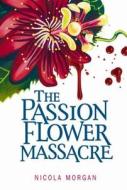 The Passionflower Massacre di Nicola Morgan edito da Hachette Children\'s Books