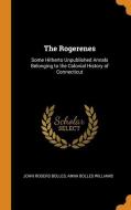 The Rogerenes di John Rogers Bolles, Anna Bolles Williams edito da Franklin Classics Trade Press