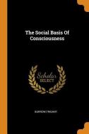 The Social Basis of Consciousness di Trigant Burrow edito da FRANKLIN CLASSICS TRADE PR