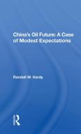 China's Oil Future di Randall W. Hardy edito da Taylor & Francis Ltd