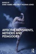 Affective Movements, Methods And Pedagogies edito da Taylor & Francis Ltd